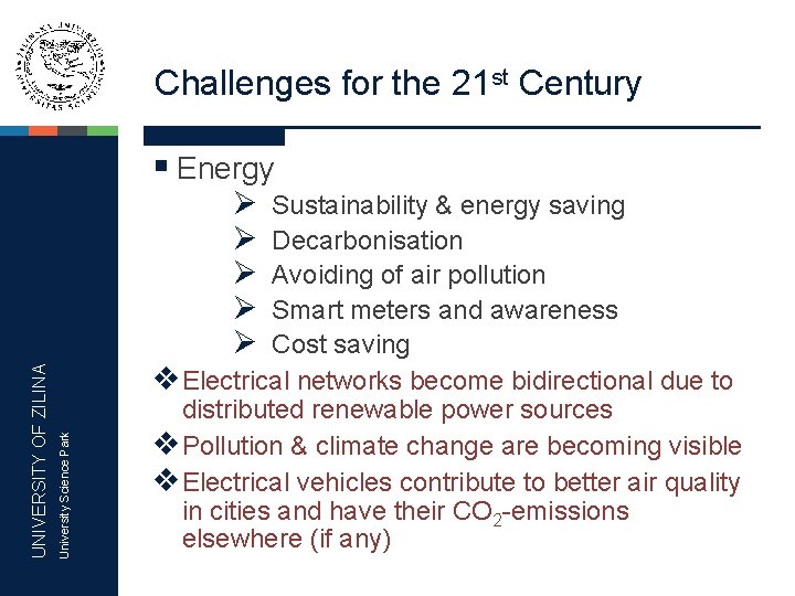 Challenges for the 21 st Century § Energy University Science Park UNIVERSITY OF ZILINA