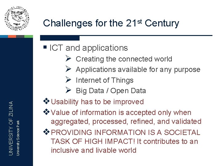 Challenges for the 21 st Century § ICT and applications University Science Park UNIVERSITY