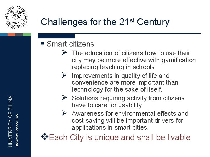 Challenges for the 21 st Century § Smart citizens Ø The education of citizens