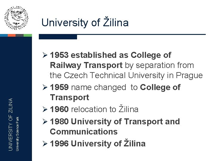University of Žilina University Science Park UNIVERSITY OF ZILINA Ø 1953 established as College