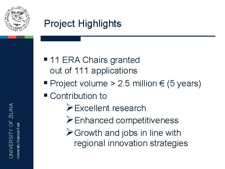 Project Highlights University Science Park UNIVERSITY OF ZILINA § 11 ERA Chairs granted out