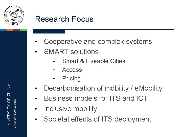 Research Focus Cooperative and complex systems • SMART solutions • • • Decarbonisation of