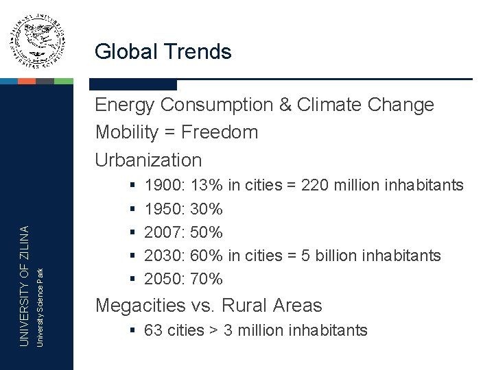 Global Trends Energy Consumption & Climate Change Mobility = Freedom Urbanization § 1900: 13%