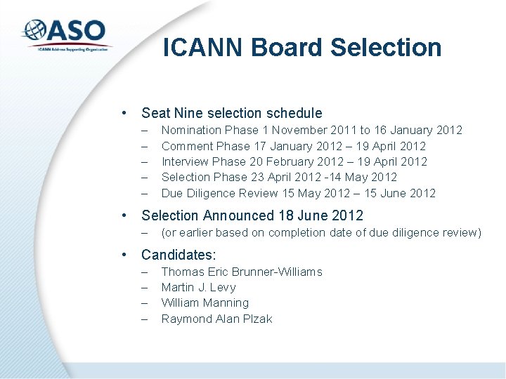 ICANN Board Selection • Seat Nine selection schedule – – – • Selection Announced