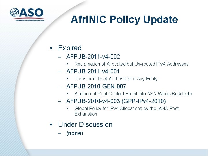 Afri. NIC Policy Update • Expired – AFPUB-2011 -v 4 -002 • Reclamation of