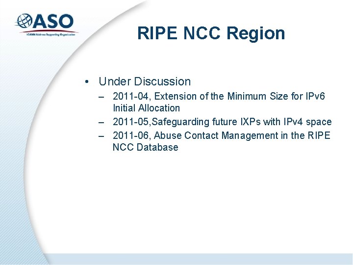 RIPE NCC Region • Under Discussion – 2011 -04, Extension of the Minimum Size
