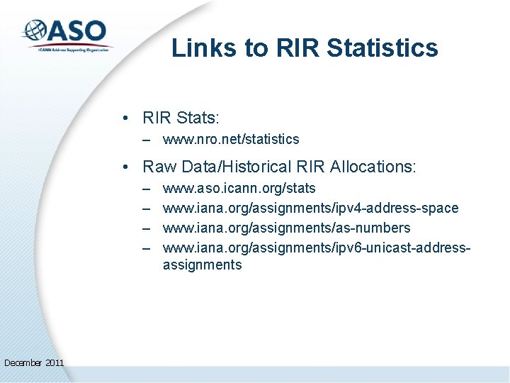 Links to RIR Statistics • RIR Stats: – www. nro. net/statistics • Raw Data/Historical