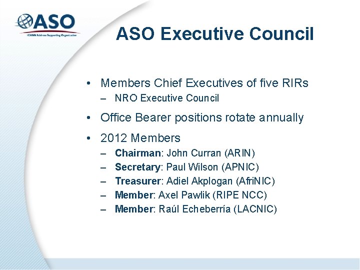 ASO Executive Council • Members Chief Executives of five RIRs – NRO Executive Council