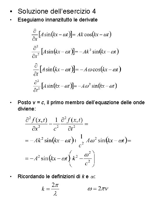  • Soluzione dell’esercizio 4 • Eseguiamo innanzitutto le derivate • Posto v =