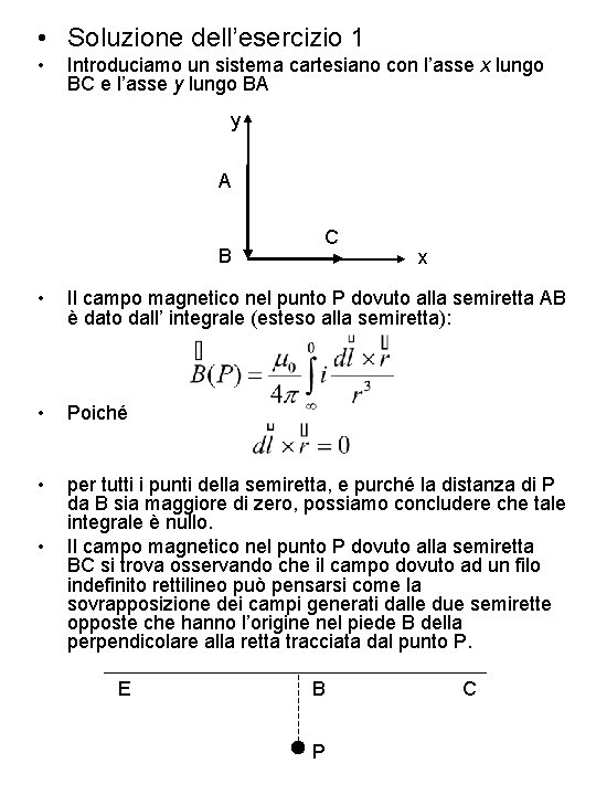  • Soluzione dell’esercizio 1 • Introduciamo un sistema cartesiano con l’asse x lungo