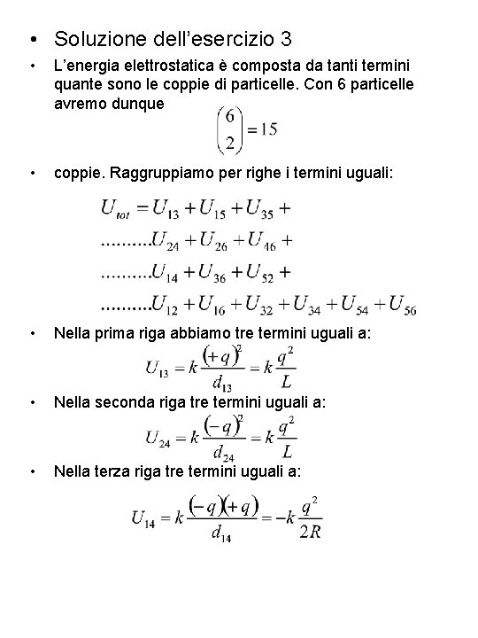  • Soluzione dell’esercizio 3 • L’energia elettrostatica è composta da tanti termini quante