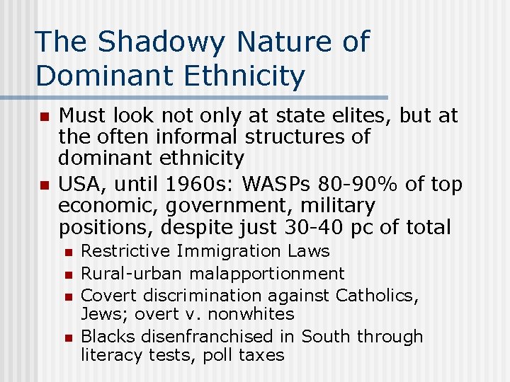 The Shadowy Nature of Dominant Ethnicity n n Must look not only at state