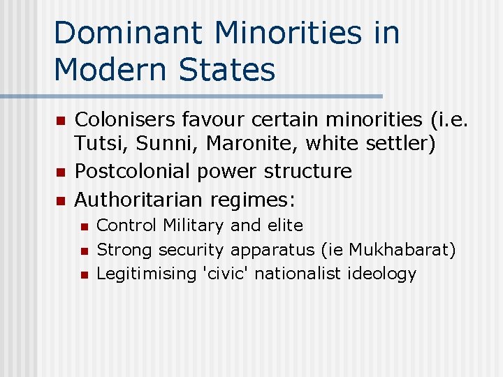 Dominant Minorities in Modern States n n n Colonisers favour certain minorities (i. e.