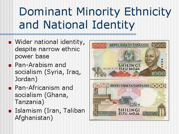 Dominant Minority Ethnicity and National Identity n n Wider national identity, despite narrow ethnic