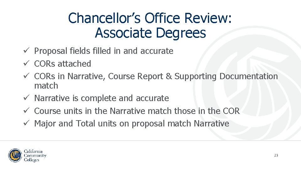 Chancellor’s Office Review: Associate Degrees ü Proposal fields filled in and accurate ü CORs
