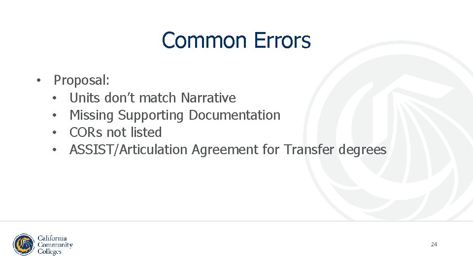 Common Errors • Proposal: • Units don’t match Narrative • Missing Supporting Documentation •