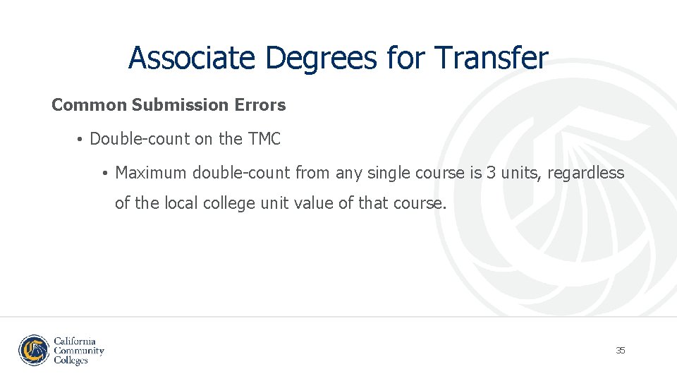 Associate Degrees for Transfer Common Submission Errors • Double-count on the TMC • Maximum