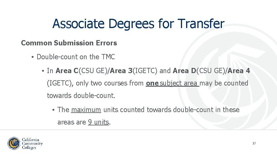 Associate Degrees for Transfer Common Submission Errors • Double-count on the TMC • In