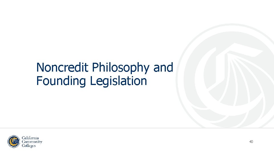 Noncredit Philosophy and Founding Legislation 40 