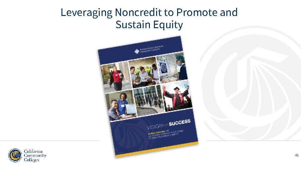 Leveraging Noncredit to Promote and Sustain Equity 46 