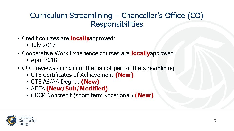 Curriculum Streamlining – Chancellor’s Office (CO) Responsibilities • Credit courses are locallyapproved: • July