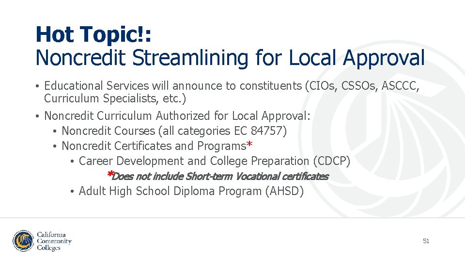 Hot Topic!: Noncredit Streamlining for Local Approval • Educational Services will announce to constituents