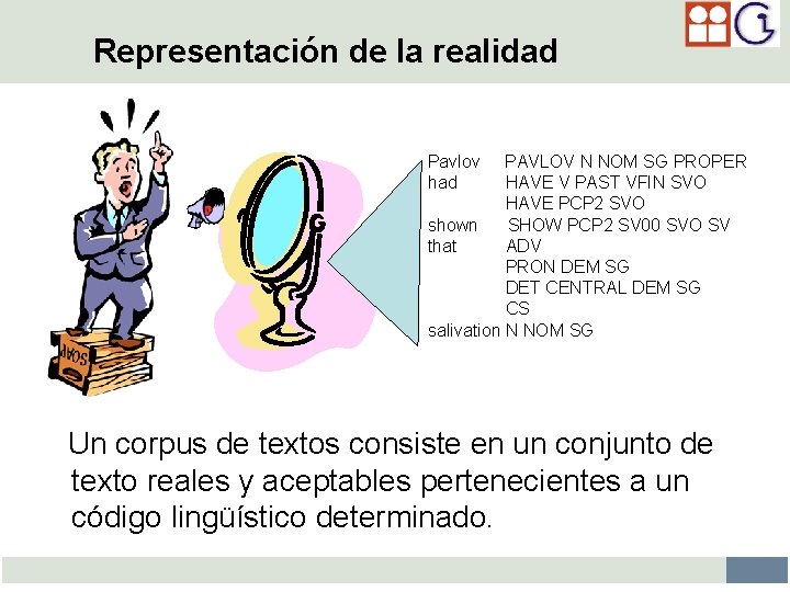 Representación de la realidad Pavlov had PAVLOV N NOM SG PROPER HAVE V PAST