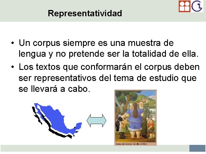 Representatividad • Un corpus siempre es una muestra de lengua y no pretende ser