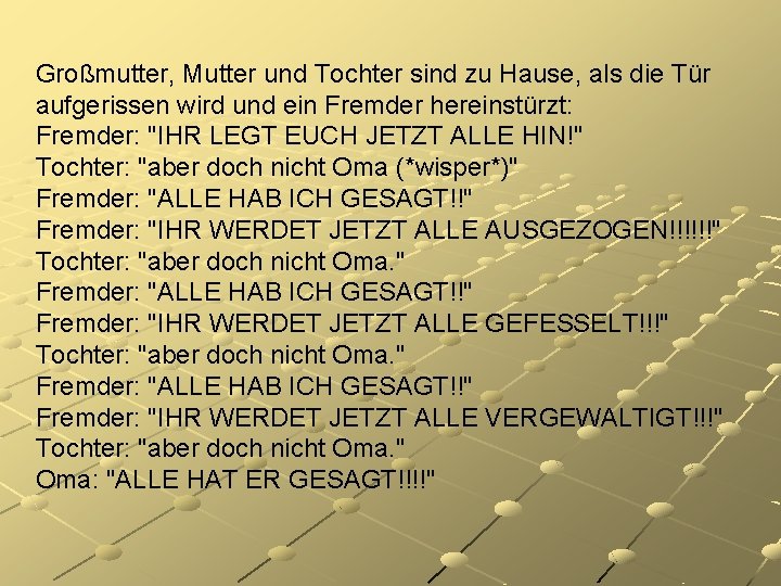 Großmutter, Mutter und Tochter sind zu Hause, als die Tür aufgerissen wird und ein