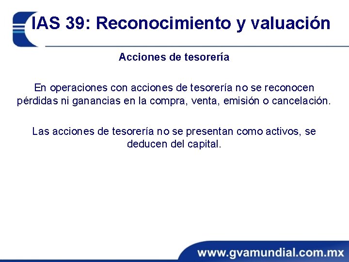 IAS 39: Reconocimiento y valuación Acciones de tesorería En operaciones con acciones de tesorería