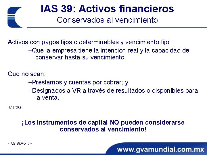 IAS 39: Activos financieros Conservados al vencimiento Activos con pagos fijos o determinables y