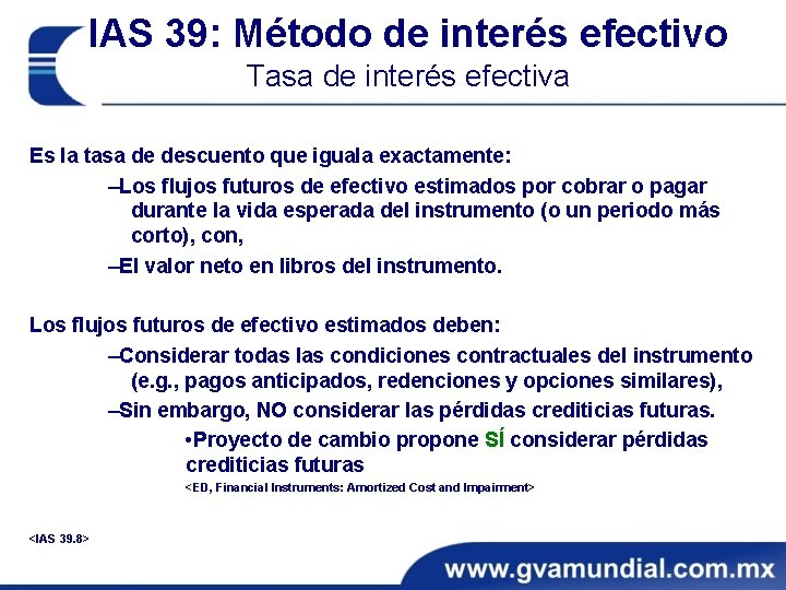 IAS 39: Método de interés efectivo Tasa de interés efectiva Es la tasa de