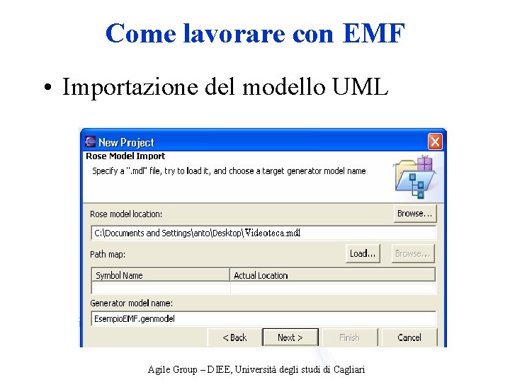 Come lavorare con EMF • Importazione del modello UML Agile Group – DIEE, Università