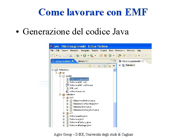 Come lavorare con EMF • Generazione del codice Java Agile Group – DIEE, Università