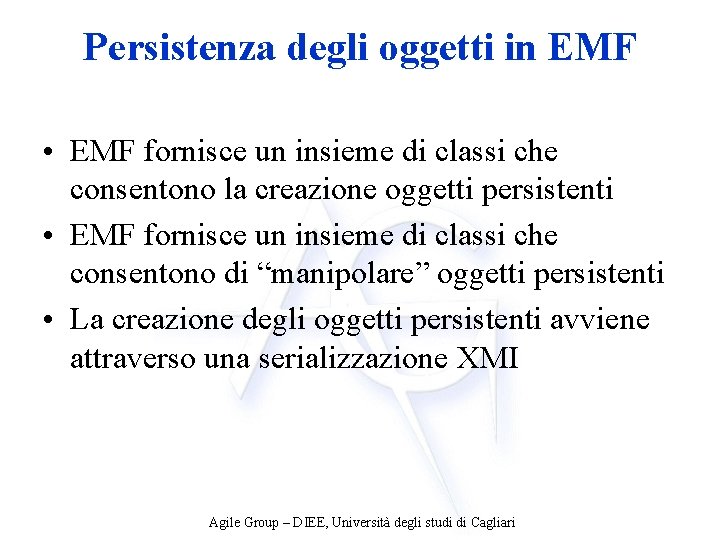 Persistenza degli oggetti in EMF • EMF fornisce un insieme di classi che consentono