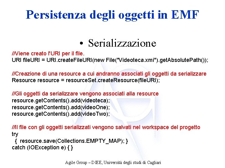 Persistenza degli oggetti in EMF • Serializzazione //Viene creato l'URI per il file. URI