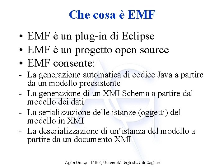 Che cosa è EMF • EMF è un plug-in di Eclipse • EMF è