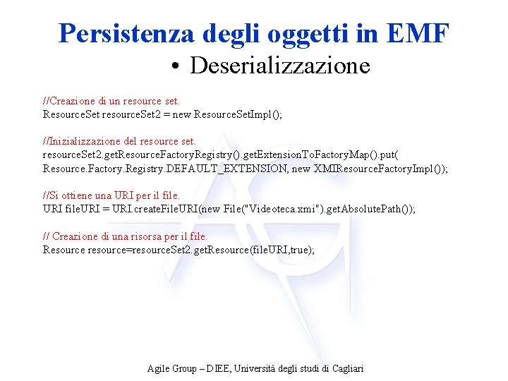 Persistenza degli oggetti in EMF • Deserializzazione //Creazione di un resource set. Resource. Set