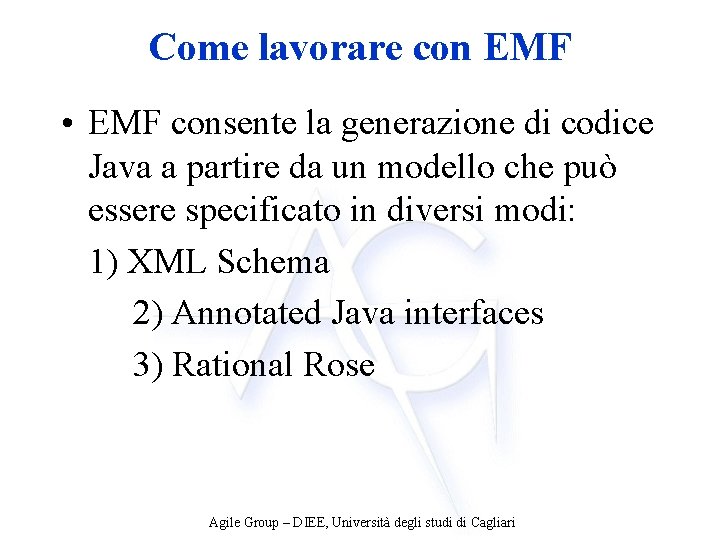 Come lavorare con EMF • EMF consente la generazione di codice Java a partire