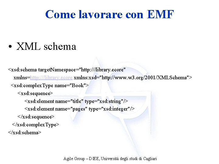 Come lavorare con EMF • XML schema <xsd: schema target. Namespace="http: ///library. ecore" xmlns=http: