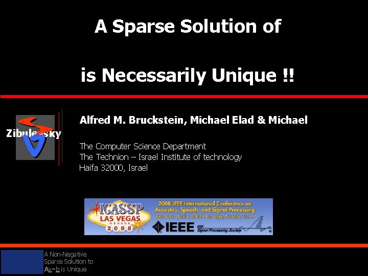 A Sparse Solution of is Necessarily Unique !! Alfred M. Bruckstein, Michael Elad &