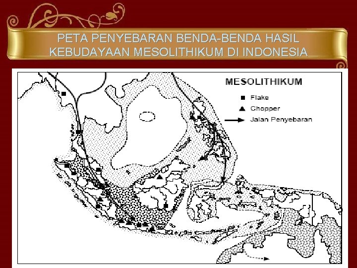 PETA PENYEBARAN BENDA-BENDA HASIL KEBUDAYAAN MESOLITHIKUM DI INDONESIA 