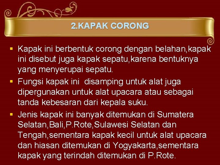 2. KAPAK CORONG § Kapak ini berbentuk corong dengan belahan, kapak ini disebut juga