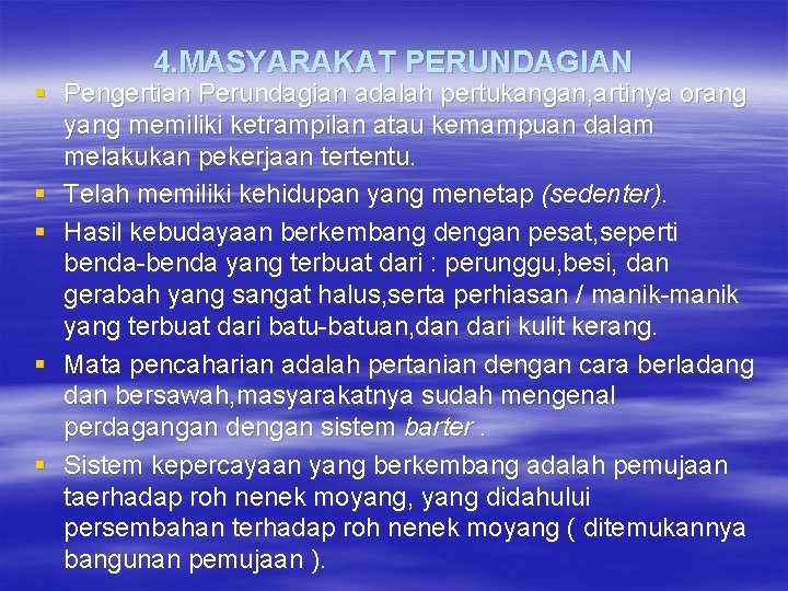 4. MASYARAKAT PERUNDAGIAN § Pengertian Perundagian adalah pertukangan, artinya orang yang memiliki ketrampilan atau