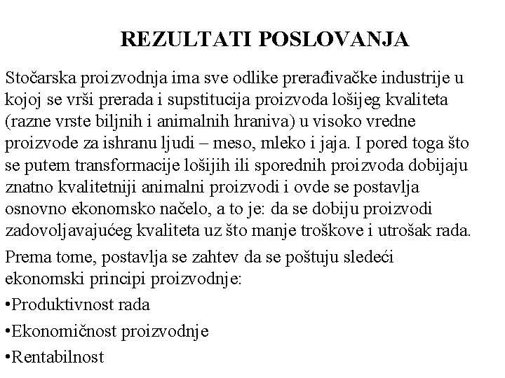 REZULTATI POSLOVANJA Stočarska proizvodnja ima sve odlike prerađivačke industrije u kojoj se vrši prerada