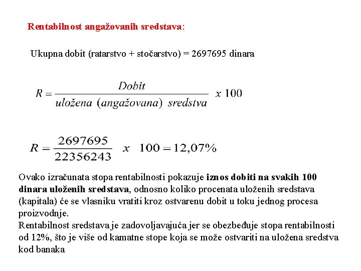 Rentabilnost angažovanih sredstava: Ukupna dobit (ratarstvo + stočarstvo) = 2697695 dinara Ovako izračunata stopa