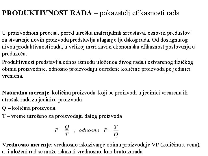 PRODUKTIVNOST RADA – pokazatelj efikasnosti rada U proizvodnom procesu, pored utroška materijalnih sredstava, osnovni