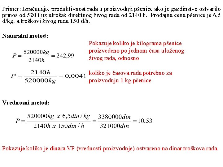 Primer: Izračunajte produktivnost rada u proizvodnji pšenice ako je gazdinstvo ostvarilo prinos od 520