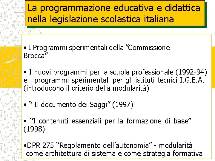La programmazione educativa e didattica nella legislazione scolastica italiana • I Programmi sperimentali della