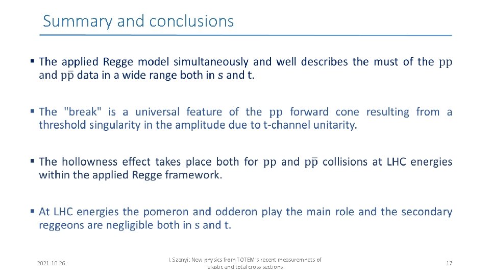 Summary and conclusions 2021. 10. 26. I. Szanyi: New physics from TOTEM's recent measuremnets